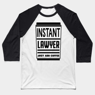 Instant lawyer, just add coffee Baseball T-Shirt